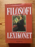 Filosofilexikonet - [en uppslagsbok] : [filosofer och filosofiska begrepp fr&aring;n A till &Ouml;]
