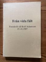 Fr&aring;n vida f&auml;lt : Festskrift till Rolf Adamson 25.10 1987