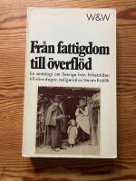 Fr&aring;n fattigdom till &ouml;verfl&ouml;d : [en antologi om Sverige fr&aring;n frihetstiden till v&aring;ra dagar]