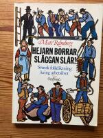 Hejarn borrar, sl&auml;ggan sl&aring;r! : Svensk folkdiktning kring arbetslivet