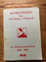 Komintern om svenska fr&aring;gan : En dokumentsamling 1921-1929