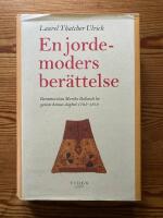 En jordemoders ber&auml;ttelse : Barnmorskan Martha Ballards liv genom hennes dagbok 1785-1812