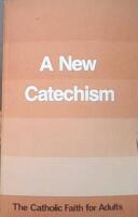 A new Catechism. The Catholic Faith for Adults