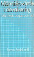 M&auml;nniskov&auml;rde i devalvering : etik i livets b&ouml;rjan och slut