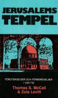 Jerusalems tempel : [f&ouml;ruts&auml;gelser och f&ouml;rberedelser i v&aring;r tid]