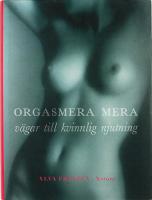 ORGASMERA MERA &ndash; V&auml;gar till kvinnlig njutning