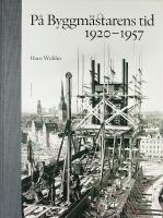 P&Aring; BYGGM&Auml;STARENS TID &bull; 1920&ndash;1957