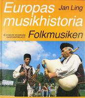 EUROPAS MUSIKHISTORIA &ndash; Folkmusiken 1730&ndash;1980