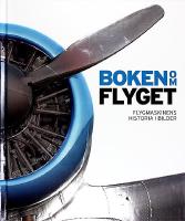 BOKEN OM FLYGET &ndash; Flygmaskinens historia i bilder