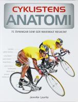 CYKLISTENS ANATOMI &ndash; 75 &ouml;vningar som ger maximalt resultat