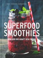 SUPERFOOD SMOOTHIES &ndash; Som ger dig kraft och energi