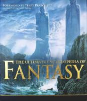 The ultimate encyclopedia of FANTASY &ndash; The definitive illustrated guide
