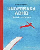 UNDERBARA ADHD &ndash; Den sv&aring;ra superkraften