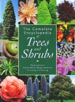 The Complete Encyclopedia of TREES and SHRUBS &ndash; Descriptions &bull; Cultivation Requirements &bull; Pruning &bull; Planting