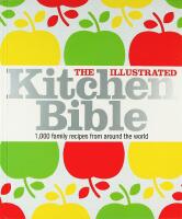 The Illustrated KITCHEN BIBLE &ndash; 1,000 Family Recipes from Around the World