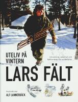 UTELIV P&Aring; VINTERN &ndash; Utrustning, s&auml;kerhet och fj&auml;llkunskap f&ouml;r vinterturen