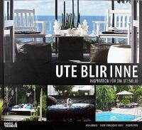 UTE BLIR INNE &ndash; Inspiration f&ouml;r din utemilj&ouml;