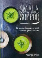 SMALA SOPPOR &ndash; 80 smakrika soppor med f&auml;rre &auml;n 300 kalorier
