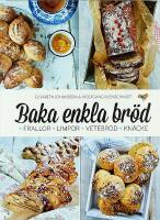 BAKA ENKLA BR&Ouml;D &ndash; Frallor, limpor, vetebr&ouml;d, kn&auml;cke