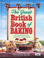 The Great BRITISH BOOK of BAKING &ndash; 120 best-loved recipes from teatime treats to pies and pastries