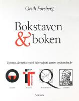 BOKSTAVEN & BOKEN &ndash; Typsnitt, formgivare och boktryckare genom sexhundra &aring;r