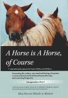 A HORSE is A HORSE, of COURSE &ndash; 1st International Symposium for Equine Welfare and Wellness: Compendium Part I and II + 2nd International Symposium Compendium 2018