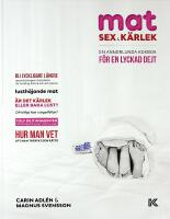 MAT, SEX & K&Auml;RLEK &ndash; En annorlunda kokbok f&ouml;r en lyckad dejt