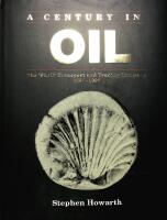A Century in OIL &ndash; The "Shell" Transport and Trading Company 1897&ndash;1997