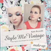 STYLE ME VINTAGE &ndash; MAKE-UP &ndash; Easy step-by-step techniques for creating classic looks