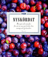 NYSK&Ouml;RDAT &ndash; Recept och metoder f&ouml;r att ta vara p&aring; frukt, b&auml;r, svamp och gr&ouml;nsaker