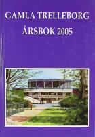 GAMLA TRELLEBORG – ÅRSBOK 2005