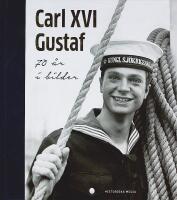 CARL XVI GUSTAF &ndash; 70 &aring;r i bilder