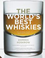 THE WORLD'S BEST WHISKIES &ndash; 750 Unmissable Drams from Tain to Tokyo