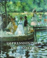 IMPRESSIONISMEN OCH NORDEN &ndash; Det sena 1800-talets franska avantgardekonst och konsten i Norden 1870&ndash;1920