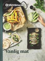 VANLIG MAT &ndash; Allt fr&aring;n mustiga grytor till sp&auml;nnande tacos och bowls &ndash; mat f&ouml;r alla kockar, och f&ouml;r alla tillf&auml;llen!
