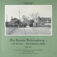 DET GAMLA HELSINGBORG och det nya – som kameran räddat – Del XIV