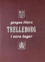 Gångna tiders TRELLEBORG i våra dagar