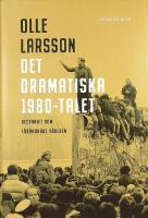 DET DRAMATISKA 1980-TALET &ndash; Decenniet som f&ouml;r&auml;ndrade v&auml;rlden