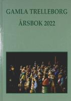 GAMLA TRELLEBORG &ndash; &Aring;rsbok 2022