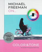 Michael Freeman On ... COLOR & TONE &ndash; The Ultimate Photography Masterclass