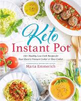 KETO INSTANT POT &ndash; 130+ Healthy Low-Carb Recipes for Your Electric Pressure Cooker or Slow Cooker