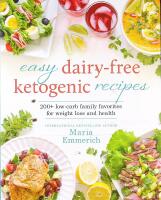 Easy DAIRY-FREE KETOGENIC recipes &ndash; 200+ Low-Carb Family Favorites for Weight Loss and Health