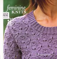 FEMININE KNITS &ndash; 22 Timeless Designs