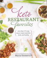 KETO RESTAURANT FAVORITES &ndash; More Than 175 Tasty Classic Recipes Made Fast, Fresh, and Healthy