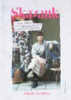 SKAVANK &ndash; Laga, v&aring;rda och uppskatta det gamla och n&ouml;tta