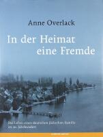 IN DER HEIMAT EINE FREMDE &ndash; Das Leben einer deutschen j&uuml;dischen Familie im 20. Jahrhundert