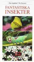 FANTASTISKA INSEKTER &ndash; Inblick i en sp&auml;nnande och egendomlig v&auml;rld