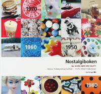 NOSTALGIBOKEN – NU ÄVEN MED 80-TALET! –– Minnen, beskrivningar, lekar och recept från 1950-, 1960-, 1970- och 1980-talen