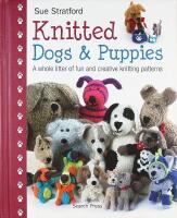 KNITTED DOGS & PUPPIES &ndash; A whole litter of fun and creative knitting patterns