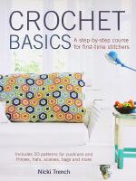 CROCHET BASICS &ndash; Includes 20 patterns for cushions and throws, hats, scarves, bags and more